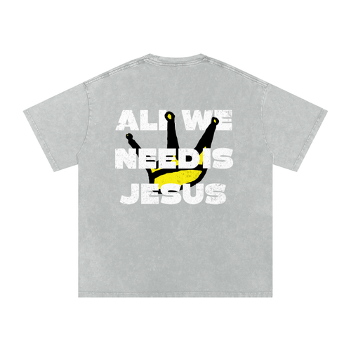 All We Need is Jesus | Snow Washed Oversized Tee